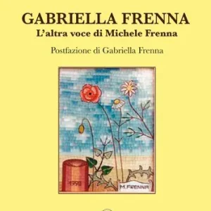 Più Venduto Gabriella Frenna. L‘altra voce di Michele Frenna