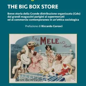 The big box store. Breve storia della Grande distribuzione organizzata (Gdo) dai grandi magazzini parigini ai supermercati e al commercio contemporaneo in un‘ottica sociologica Popolare