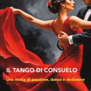 Economico Il tango di Consuelo. Una storia di passione, danza e dedizione