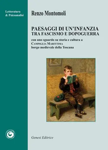 Paesaggi di un’infanzia tra fascismo e dopoguerra. Con uno sguardo su storia e cultura a Campiglia Marittima borgo medievale della Toscana Spedito Oggi