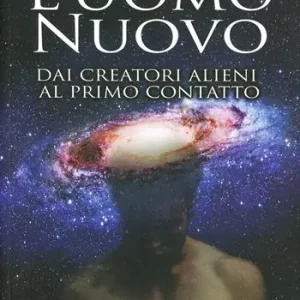 2013. L‘uomo nuovo. Dai creatori alieni al primo contatto Esclusivo