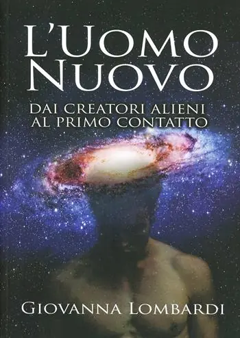 2013. L‘uomo nuovo. Dai creatori alieni al primo contatto Esclusivo