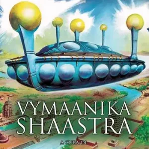 Vymaanika shaastra. L‘antico libro delle navi volanti Popolare