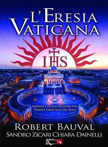 Prezzo Ridotto L‘eresia vaticana. Lorenzo Bernini e la costruzione del Tempio ermetico del sole a Roma