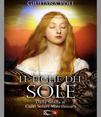 Offerta Limitata Le figlie del sole. Dalla Sibilla ai culti solari matrilineari