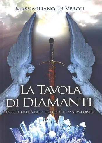 Occasione Imperdibile La tavola di diamante. La spiritualità delle Sephirot e i 72 nomi divini