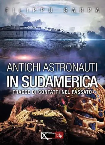 Acquista Ora Antichi astronauti in Sudamerica. Tracce di contatti nel passato. Vol. 1