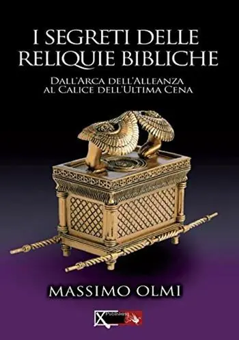 Affare I segreti delle reliquie bibliche. Dall‘Arca dell‘alleanza al calice dell‘ultima cena