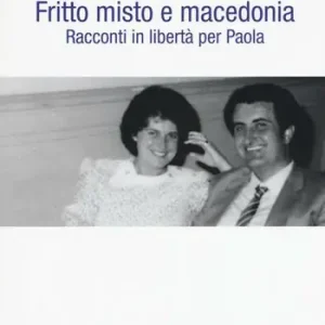 Più Venduto Fritto misto e macedonia. Racconti in libertà per Paola