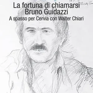 La fortuna di chiamarsi Bruno Guidazzi. A spasso per Cervia con Walter Chiari Super Prezzo
