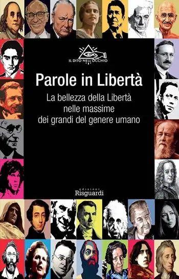 Compra Adesso Parole in libertà. La bellezza della libertà nelle massime dei grandi del genere umano