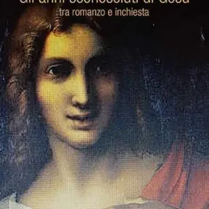 Prezzo Di Fabbrica Gli anni sconosciuti di Gesù tra romanzo e inchiesta
