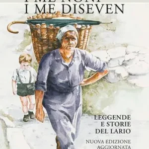 I mè noni i me diseven. Leggende e storie dell‘alto Lario e dintorni Offerta