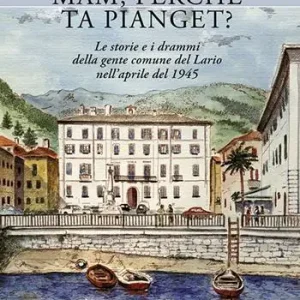Prezzo Di Fabbrica Mam, perché ta pianget? Musso, Dongo, Germasino e Mezzagra, aprile 1945