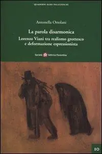 La parola disarmonica. Lorenzo Viani tra realismo grottesco e deformazione espressionista Compra Adesso