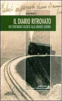 Il diario ritrovato. Un contadino valdese alla grande guerra Ultimissimo Modello