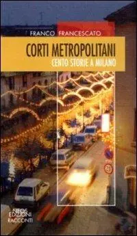 Corti metropolitani. Cento storie a Milano Offerta Speciale