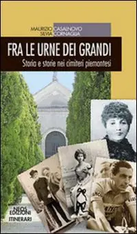 Miglior Prezzo Fra le urne dei grandi. Storia e storie nei cimiteri piemontesi