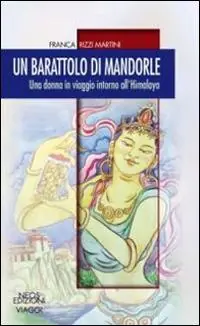 Il barattolo di mandorle. Una donna in viaggio attorno all‘Himalaya Saldi