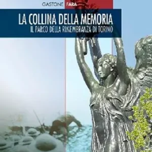 La collina della memoria. Il parco della rimembranza di Torino Compra Online