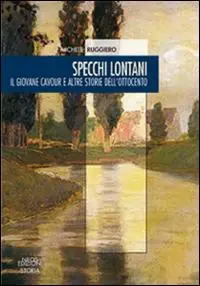 Di Tendenza Specchi lontani. Il giovane Cavour e altre storie dell‘Ottocento