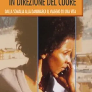 In direzione del cuore. Dalla Somalia alla Danimarca il viaggio di una vita Promo Stagionale