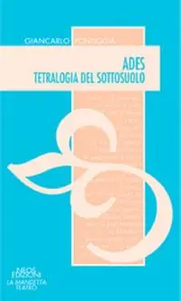 Ades. Tetralogia del sottosuolo Ultime Pezzi