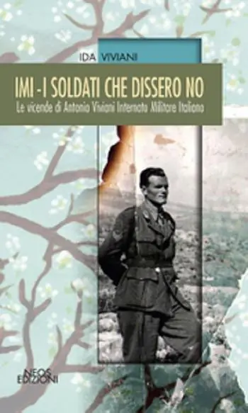 Direttamente Dal Produttore IMI. I soldati che dissero no. Le vicende di Antonio Viviani internato militare italiano