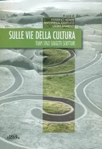 Sulle vie della cultura. Tempi spazi soggetti scritture Ultimissimo Modello