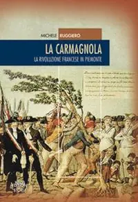 Bestseller La carmagnola. La rivoluzione francese in Piemonte