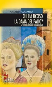 Chi ha ucciso la dama del palio? La seconda indagine di Sara Audisio Spedizione Espresso