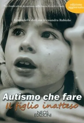 Autismo che fare. Il figlio inatteso Ordina Subito