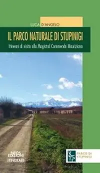 Il parco naturale di Stupinigi. Itinerari di visita alla Magistral Commenda Mauriziana Più Venduto
