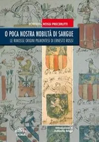 Offerta O poca nostra nobiltà di sangue. Le rimosse origini piemontesi di Ernesto Rossi
