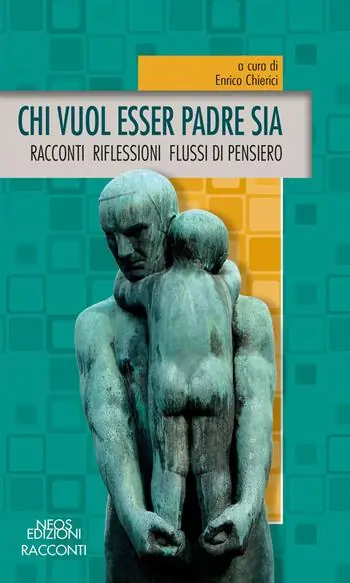 Chi vuol esser padre sia. Racconti riflessioni flussi di pensiero Nuovo Arrivo