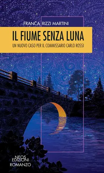 Il fiume senza luna. Un nuovo caso per il commissario Carlo Rossi Compra Online