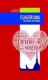 Esageruma. Un sogno per Torino Occasione Imperdibile
