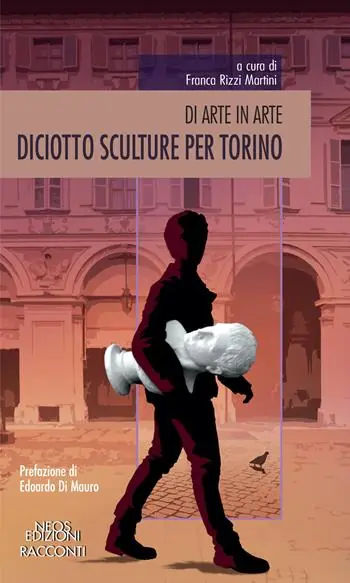 Nuovo Arrivo Diciotto sculture per Torino. Di arte in arte