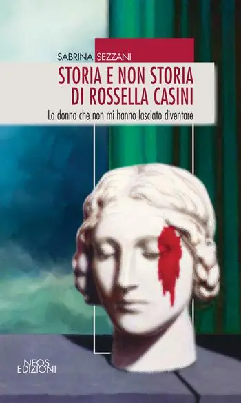 Storia e non storia di Rossella Casini. La donna che non mi hanno lasciato diventare Spedizione Espresso
