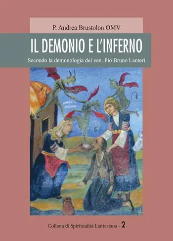 Il demonio e l‘inferno. Secondo la demonologia del ven. Pio Bruno Lanteri Prezzo Di Fabbrica