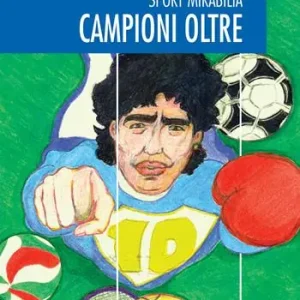 Campioni oltre. Sport mirabilia Scelto Dai Clienti
