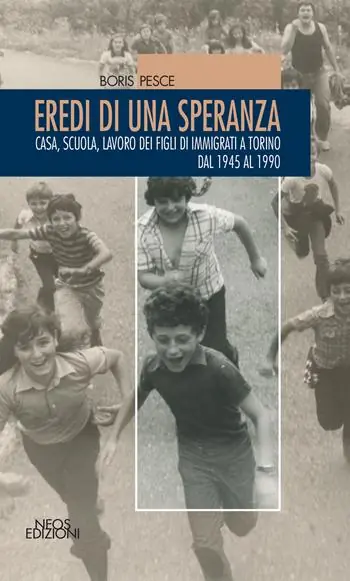 Prezzo Ridotto Eredi di una speranza. Casa, scuola, lavoro dei figli degli immigrati a Torino dal 1945 al 1990