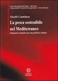 La pesca sostenibile nel Mediterraneo. Strumenti normativi per una politiva comune Compra Adesso