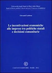 Non Perdere Le incentivazioni economiche alle imprese tra politiche statali e decisioni comunitarie