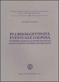 Plurisoggettività eventuale colposa. Un‘introduzione allo studio nei delitti causali di evento in senso naturalistico Occasione