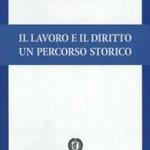 Ultima Occasione Il lavoro e il diritto. Un percorso storico