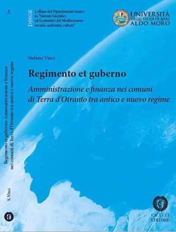 Regimento et guberno. Amministrazione e finanza nei comuni di Terra d‘Otranto tra antico e nuovo regime Offerta Lampo