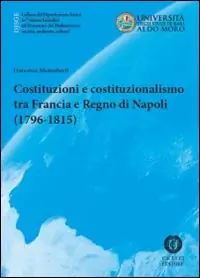 Quantità Limitata Costituzioni e costituzionalismo tra Francia e Regno di Napoli (1796-1815)