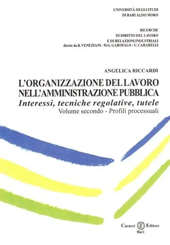 L‘ organizzazione del lavoro nell‘amministrazione pubblica. Interessi, tecniche regolative, tutele. Vol. 2 Profili processuali. Ultimissimo Modello