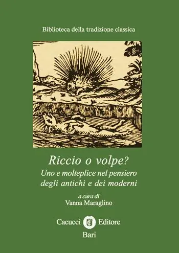 Riccio o volpe? Uno e molteplice nel pensiero degli antichi e dei moderni Offerta Del Giorno